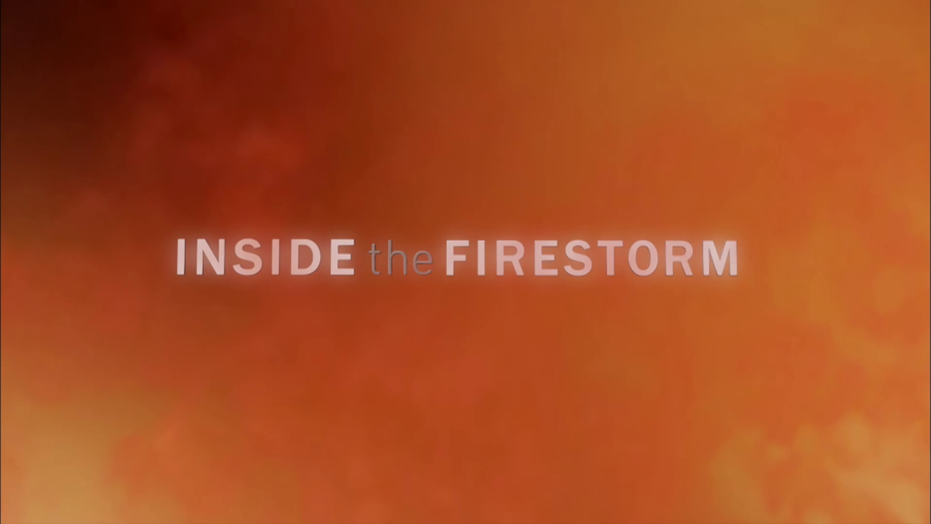 Inside the Firestorm