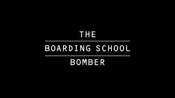 The Boarding School Bomber